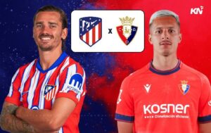 Nhận định, soi kèo Atletico Madrid vs Osasuna, 22h15 ngày 12/01: Thắng vì ngôi đầu